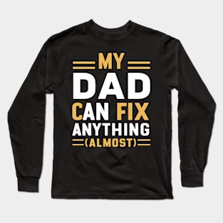 My Dad Can Fix Anything (Almost) Long Sleeve T-Shirt